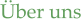 �ber uns